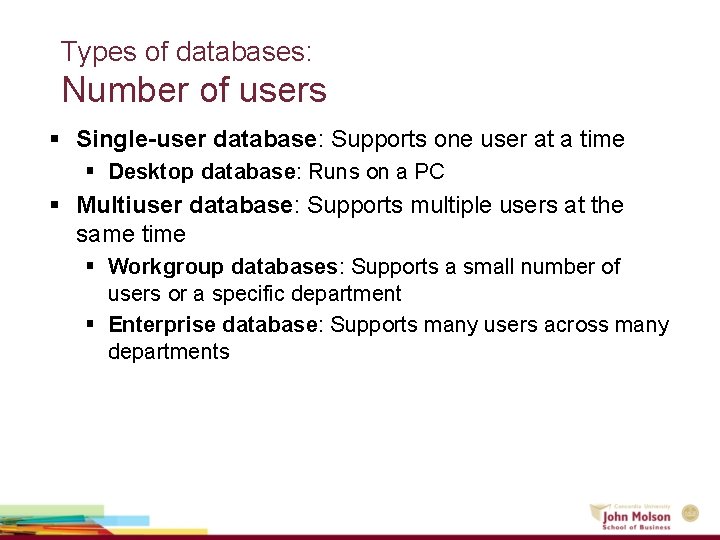 Types of databases: Number of users § Single-user database: Supports one user at a Types of databases: Number of users § Single-user database: Supports one user at a