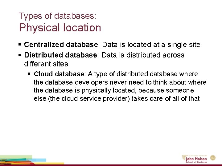 Types of databases: Physical location § Centralized database: Data is located at a single Types of databases: Physical location § Centralized database: Data is located at a single