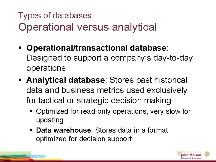 Types of databases: Operational versus analytical § Operational/transactional database: Designed to support a company’s Types of databases: Operational versus analytical § Operational/transactional database: Designed to support a company’s