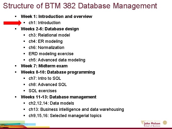 Structure of BTM 382 Database Management § § § Week 1: Introduction and overview Structure of BTM 382 Database Management § § § Week 1: Introduction and overview