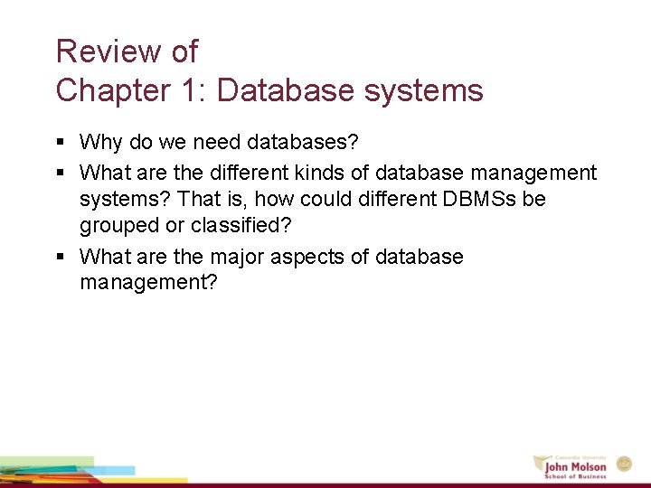 Review of Chapter 1: Database systems § Why do we need databases? § What Review of Chapter 1: Database systems § Why do we need databases? § What