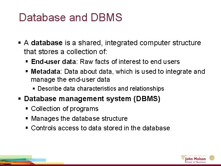 Database and DBMS § A database is a shared, integrated computer structure that stores Database and DBMS § A database is a shared, integrated computer structure that stores