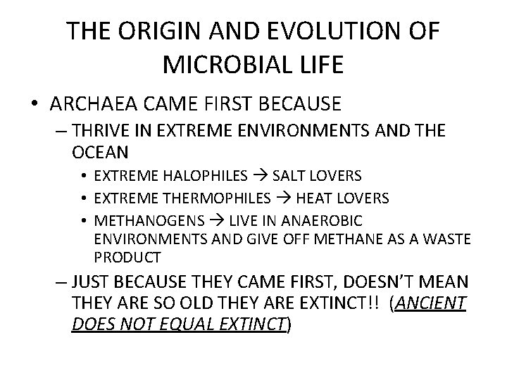 THE ORIGIN AND EVOLUTION OF MICROBIAL LIFE • ARCHAEA CAME FIRST BECAUSE – THRIVE