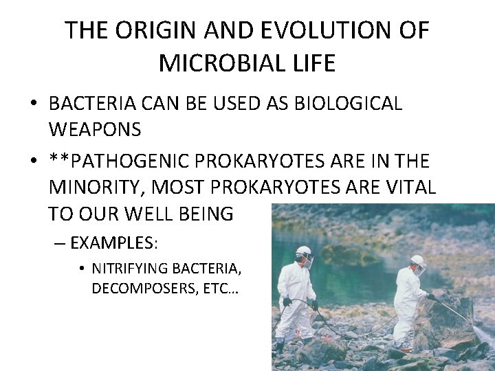 THE ORIGIN AND EVOLUTION OF MICROBIAL LIFE • BACTERIA CAN BE USED AS BIOLOGICAL
