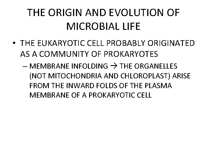 THE ORIGIN AND EVOLUTION OF MICROBIAL LIFE • THE EUKARYOTIC CELL PROBABLY ORIGINATED AS