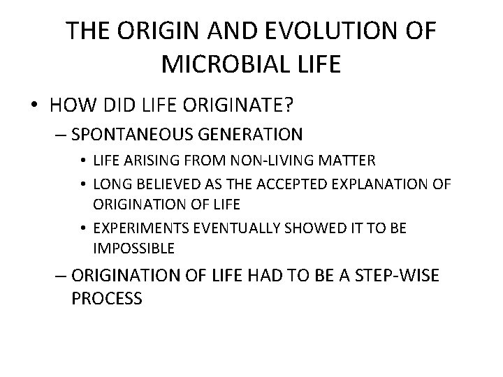 THE ORIGIN AND EVOLUTION OF MICROBIAL LIFE • HOW DID LIFE ORIGINATE? – SPONTANEOUS