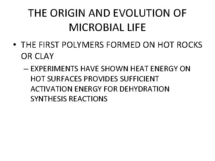 THE ORIGIN AND EVOLUTION OF MICROBIAL LIFE • THE FIRST POLYMERS FORMED ON HOT