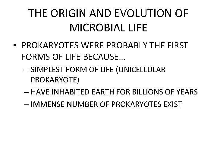 THE ORIGIN AND EVOLUTION OF MICROBIAL LIFE • PROKARYOTES WERE PROBABLY THE FIRST FORMS