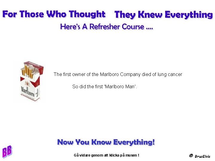 The first owner of the Marlboro Company died of lung cancer So did the