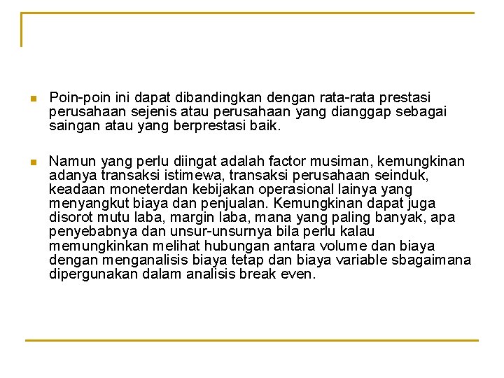 n Poin-poin ini dapat dibandingkan dengan rata-rata prestasi perusahaan sejenis atau perusahaan yang dianggap