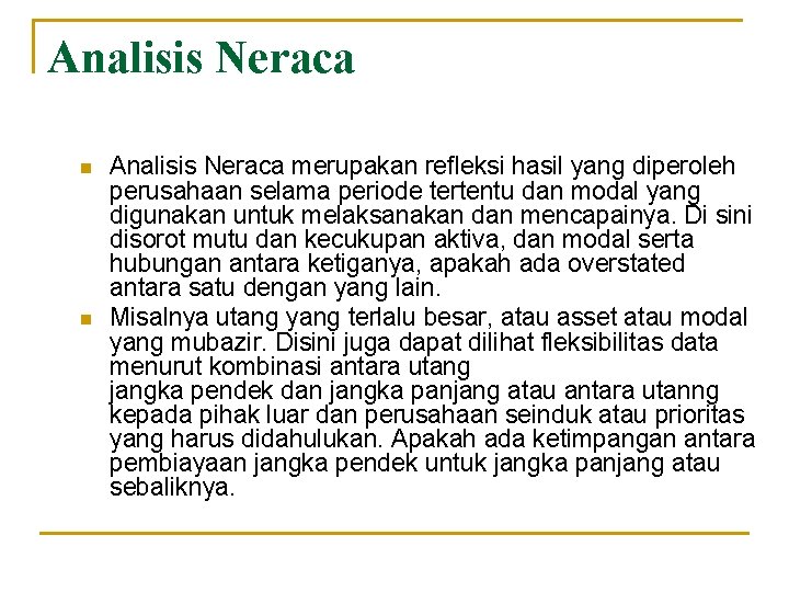 Analisis Neraca n n Analisis Neraca merupakan refleksi hasil yang diperoleh perusahaan selama periode