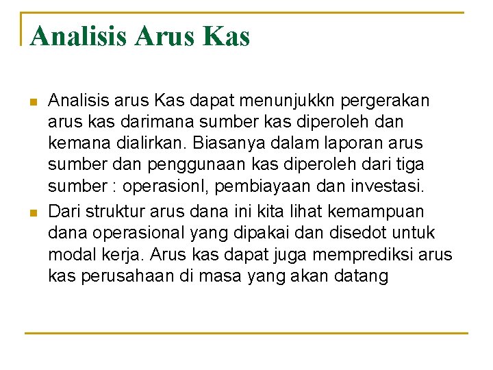 Analisis Arus Kas n n Analisis arus Kas dapat menunjukkn pergerakan arus kas darimana