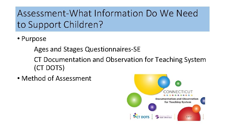Assessment-What Information Do We Need to Support Children? • Purpose Ages and Stages Questionnaires-SE