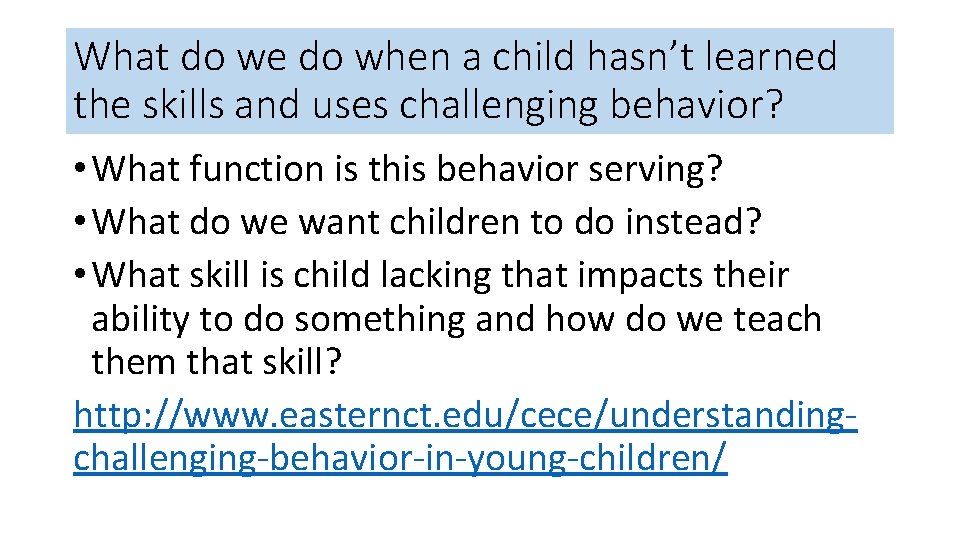 What do we do when a child hasn’t learned the skills and uses challenging