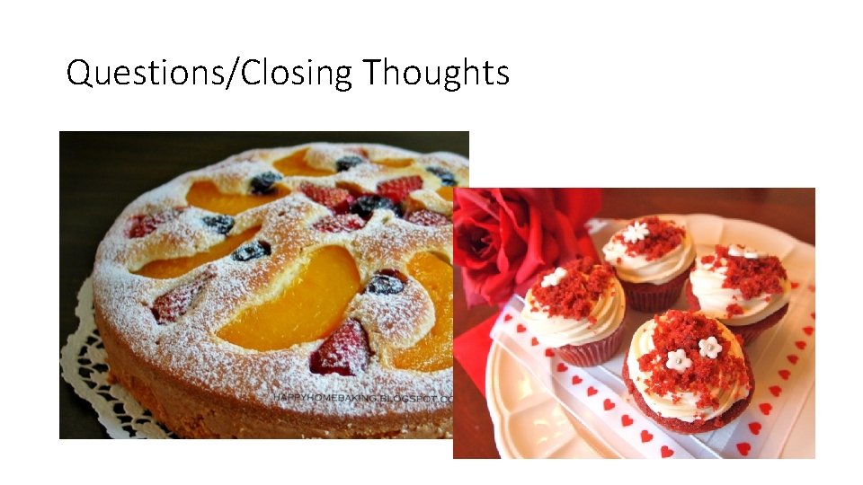 Questions/Closing Thoughts 