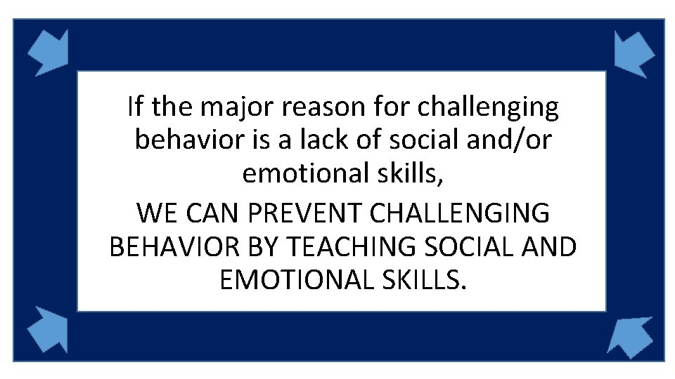 If the major reason for challenging behavior is a lack of social and/or emotional