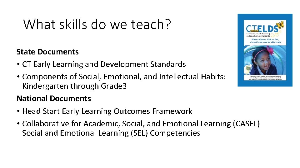 What skills do we teach? State Documents • CT Early Learning and Development Standards