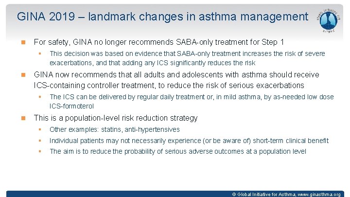 GINA 2019 – landmark changes in asthma management For safety, GINA no longer recommends