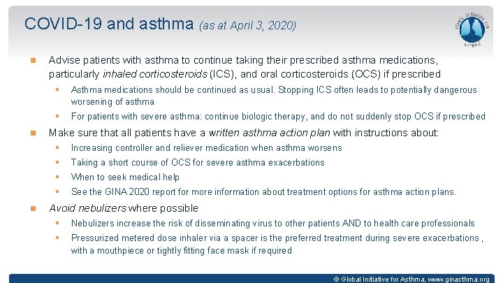 COVID-19 and asthma (as at April 3, 2020) Advise patients with asthma to continue