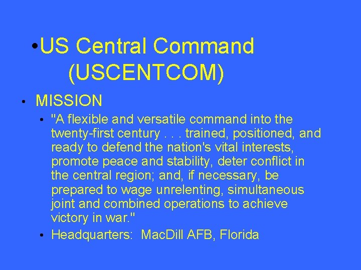  • US Central Command (USCENTCOM) • MISSION • "A flexible and versatile command