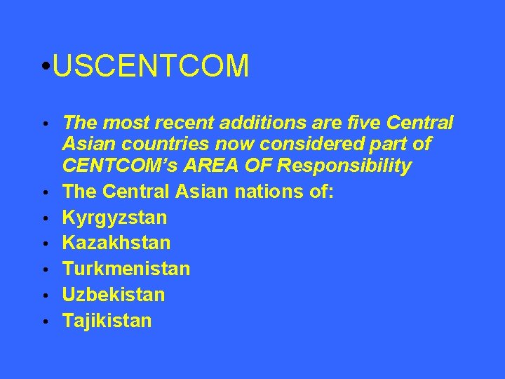  • USCENTCOM • • The most recent additions are five Central Asian countries