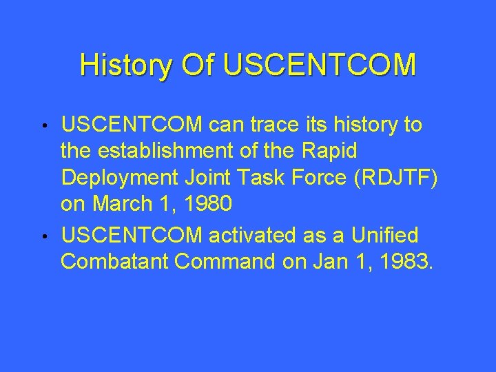 History Of USCENTCOM can trace its history to the establishment of the Rapid Deployment