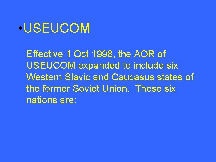  • USEUCOM l Effective 1 Oct 1998, the AOR of USEUCOM expanded to