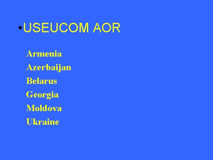  • USEUCOM AOR l Armenia l Azerbaijan l Belarus l Georgia l Moldova
