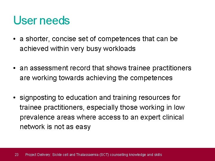 User needs • a shorter, concise set of competences that can be achieved within User needs • a shorter, concise set of competences that can be achieved within