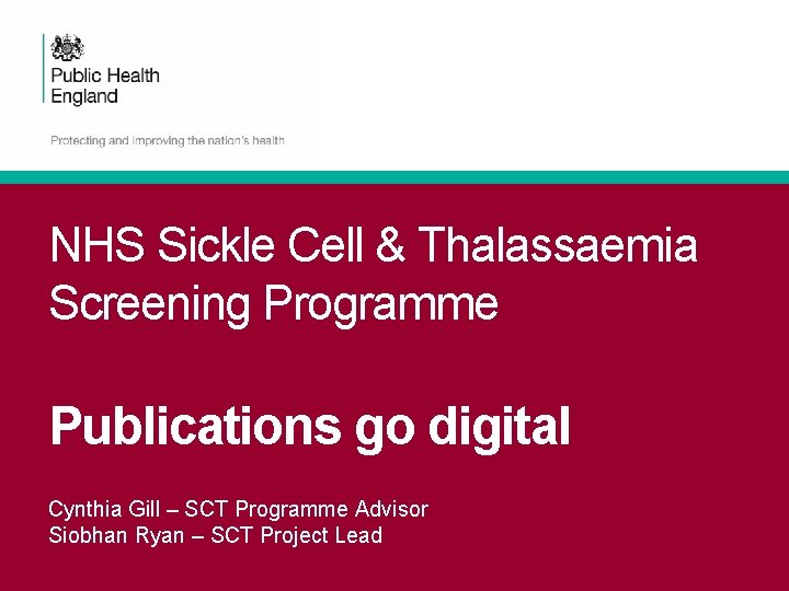 NHS Sickle Cell & Thalassaemia Screening Programme Publications go digital Cynthia Gill – SCT