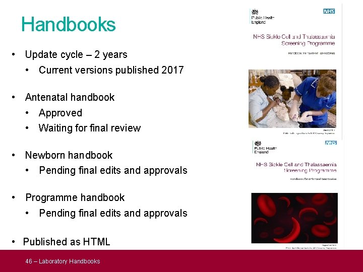 Handbooks • Update cycle – 2 years • Current versions published 2017 • Antenatal