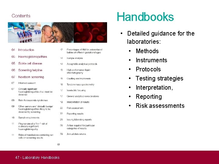 Handbooks • Detailed guidance for the laboratories: • Methods • Instruments • Protocols •