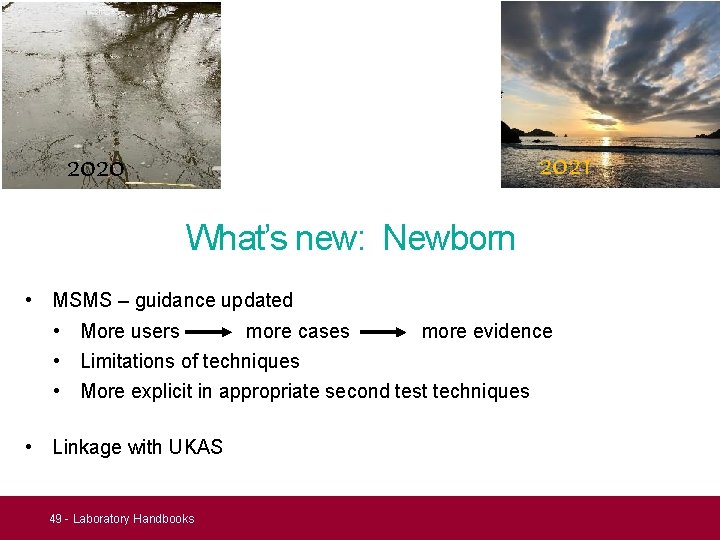 2021 2020 What’s new: Newborn • MSMS – guidance updated • More users more