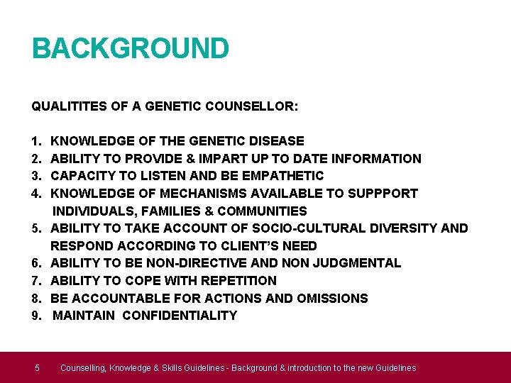 BACKGROUND QUALITITES OF A GENETIC COUNSELLOR: 1. 2. 3. 4. 5. 6. 7. 8.