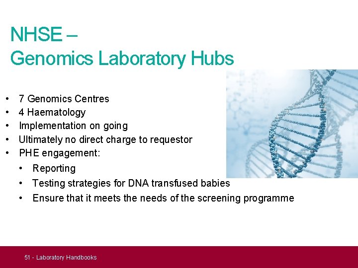 NHSE – Genomics Laboratory Hubs • • • 7 Genomics Centres 4 Haematology Implementation