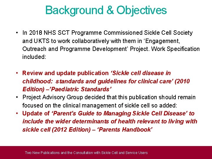 Background & Objectives • In 2018 NHS SCT Programme Commissioned Sickle Cell Society and