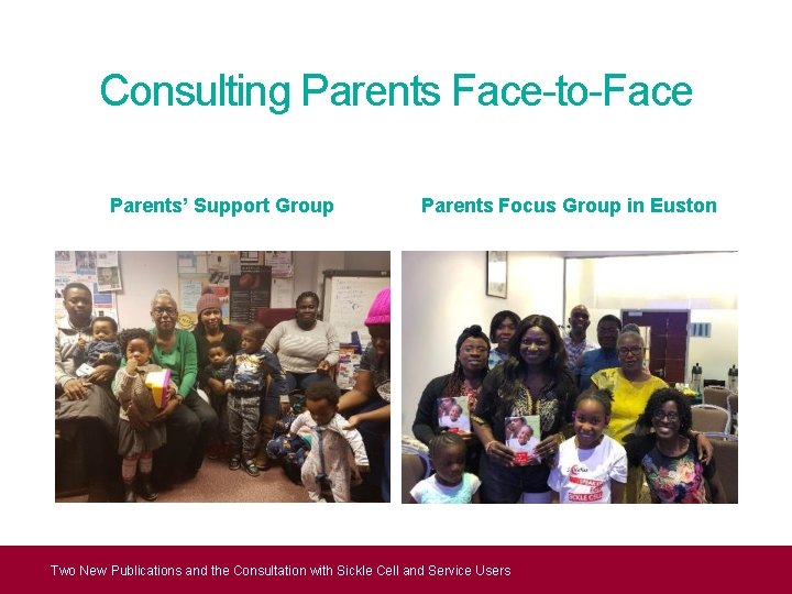 Consulting Parents Face-to-Face Parents’ Support Group Parents Focus Group in Euston Two New Publications Consulting Parents Face-to-Face Parents’ Support Group Parents Focus Group in Euston Two New Publications