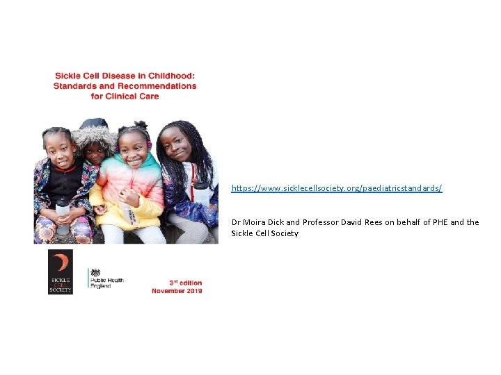 httpstandards/ https: //www. sicklecellsociety. org/paediatricstandards/ Dr Moira Dick and Professor David Rees on behalf httpstandards/ https: //www. sicklecellsociety. org/paediatricstandards/ Dr Moira Dick and Professor David Rees on behalf