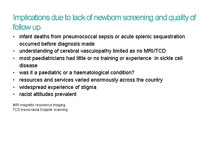 Implications due to lack of newborn screening and quality of follow up • infant