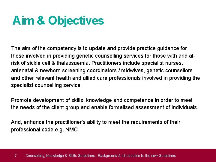 Aim & Objectives The aim of the competency is to update and provide practice