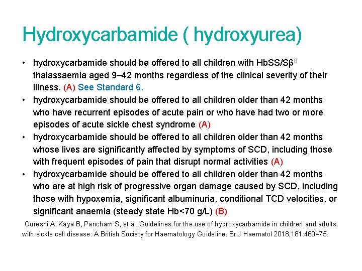 Hydroxycarbamide ( hydroxyurea) • hydroxycarbamide should be offered to all children with Hb. SS/Sβ