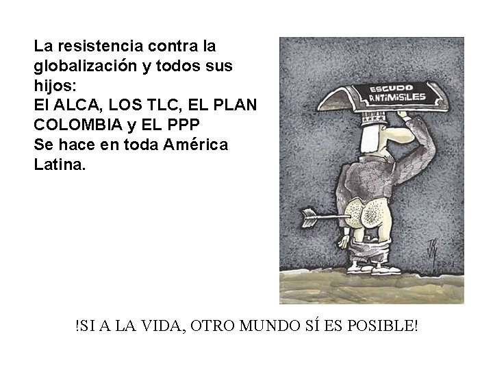 La resistencia contra la globalización y todos sus hijos: El ALCA, LOS TLC, EL