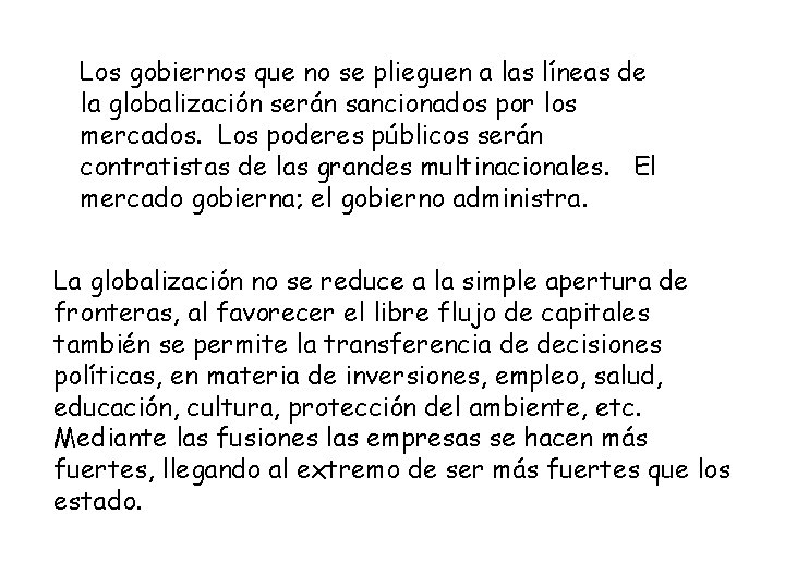 Los gobiernos que no se plieguen a las líneas de la globalización serán sancionados
