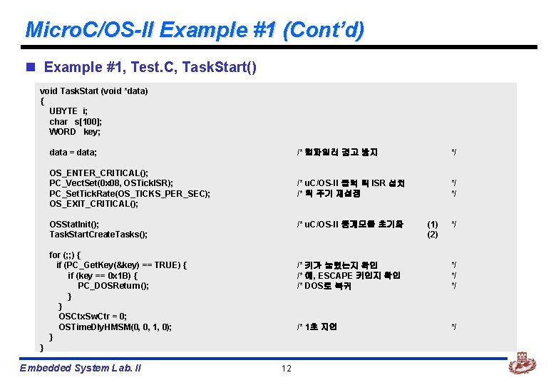 Micro. C/OS-II Example #1 (Cont’d) n Example #1, Test. C, Task. Start() void Task.