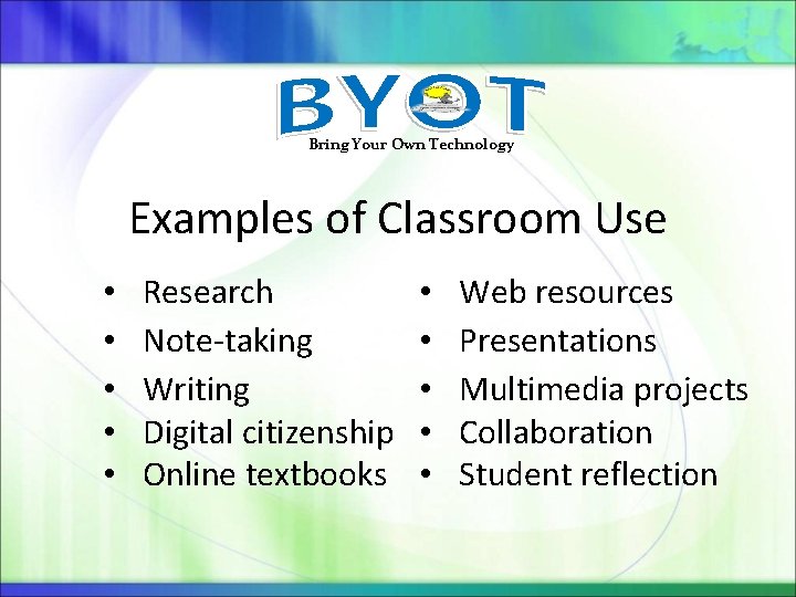 Bring Your Own Technology Examples of Classroom Use • • • Research Note-taking Writing