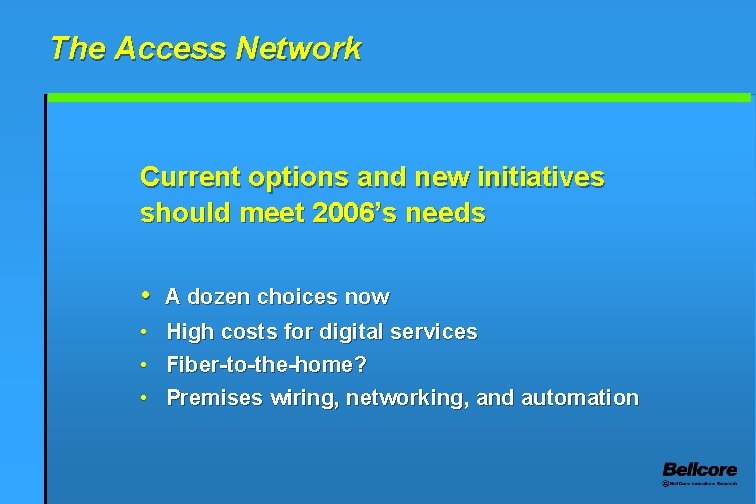 The Access Network Current options and new initiatives should meet 2006’s needs • A