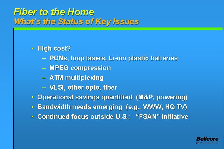 Fiber to the Home What’s the Status of Key Issues • High cost? –