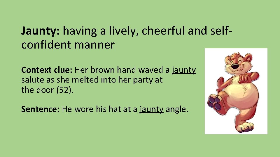 Jaunty: having a lively, cheerful and selfconfident manner Context clue: Her brown hand waved