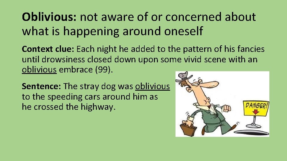 Oblivious: not aware of or concerned about what is happening around oneself Context clue: