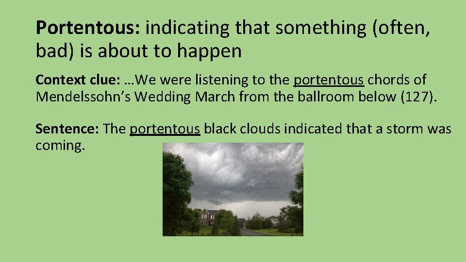 Portentous: indicating that something (often, bad) is about to happen Context clue: …We were